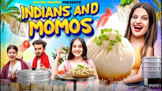 INDIANS AND MOMOS || Sahiba Bindra