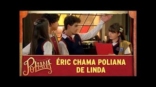 Éric chama Poliana de linda As Aventuras de Poliana