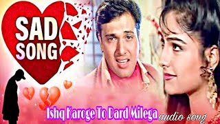 Ishq Karoge To Dard Milega-kishore kumar romantic Sad songs-90s Super Hit hindi songs