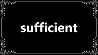 Sufficient - Definition and How To Pronounce