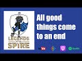 Legends of the Spire - All good things come to an end