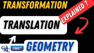 CSEC MATH:TRANSFORMATION GEOMETRY| TRANSLATION OF OBJECT TO IMAGE + ALL ITS PROPERTIES PART 1