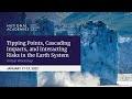 Day 2: Workshop on Tipping Points, Cascading Impacts, and Interacting Risks in the Earth System