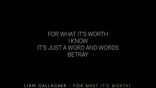 Liam Gallagher - For What It's Worth (Lyric)