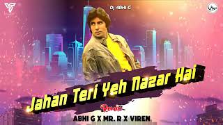Jahan Teri Yeh Nazar Hai | Remix | Abhi G | Mr.R.× Viren