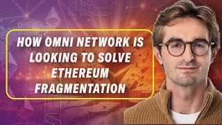 How Omni Network Is Looking to Redefine Interoperability in Crypto