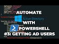 Automate Active Directory with PowerShell Tutorial 3 : Getting AD Users