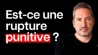 Et si ma rupture était punitive ! Comment le savoir et comment réagir ?