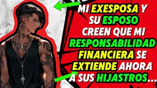 MI EXESPOSA Y SU ESPOSO CREEN QUE MI RESPONSABILIDAD FINANCIERA SE EXTIENDE AHORA A SUS HIJASTROS…