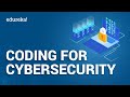 Coding For Cybersecurity |  Programming In Cybersecurity | Cybersecurity Training | Edureka