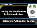 Storing the WebElements (Selenium Python - Session 103)