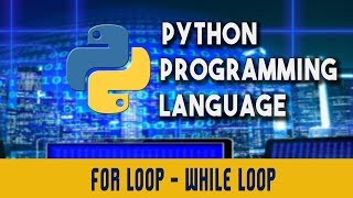 Python Programming Language | Loops in Python | For Loop | While Loop | Lecture 5