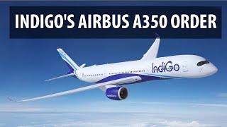 IndiGo's Airbus A350 Order