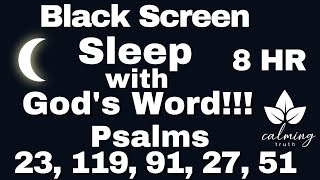 Meditative Scriptures For Sleep - 8 Hour Dark Screen - Most Popular Psalm 119, 23, 91, 27, 51