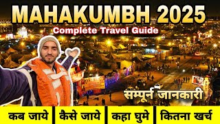 Mahakumbh Mela 2025 Complete Travel Guide     Full Information