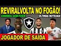 REVIRAVOLTA NO BOTAFOGO E JOGADOR PODE SAIR PARA CLUBE RIVAL! CONMEBOL QUER PUNIR O GLORIOSO! E +