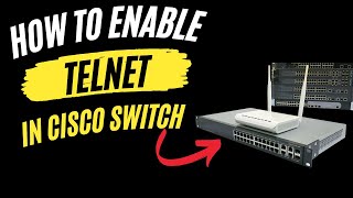 Step-by-Step Guide to Enabling Telnet on Your Cisco Switch