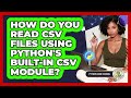 How Do You Read CSV Files Using Python's Built-in Csv Module? - Python Code School