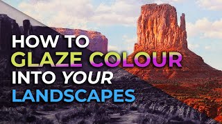 5 Steps to becoming a BETTER ARTIST + How to GLAZE COLOUR into your LANDSCAPES! Monument Valley USA