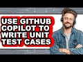 How to Use Github Copilot to Write Unit Test Cases - Step by Step