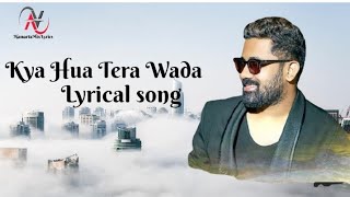 Kya Hua Tera Wada Song { Lyrics } | Rahul Jain | NamartaMix Lyrics |