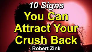 10 Signs You Can Attract Your Crush Back - Stop the Heartbreak