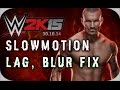 WWE 2k15 Lag, Slowmotion and Motion Blur Fix