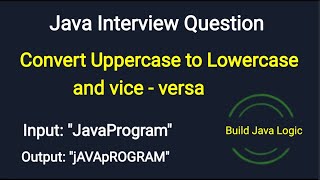 How to convert Upper Case to Lower Case and Vice - versa | Java Interview Questions