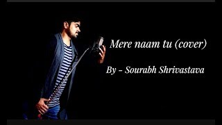Mere Naam Tu | Zero | cover | Sourabh Shrivastava