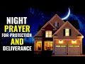 NIGHT PRAYERS FOR PROTECTION AND DELIVERANCE - NO EVIL SHALL COME NEAR YOU!