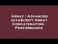 Array : Advanced JavaScript Array Concatenation - Performance
