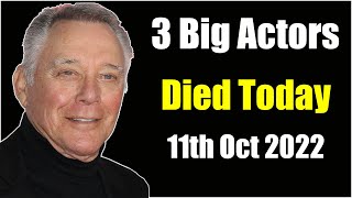 3 Big Actors Died Today 11th Oct 2022