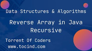 REVERSE ARRAY USING JAVA: RECURSIVE APPROACH | STEP BY STEP | RECURSION