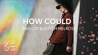 Rad Cat - How Could I (Lyrics) feat. Dutch Melrose