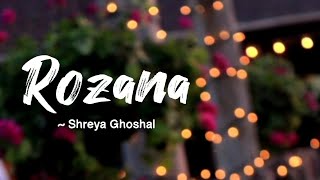 Rozana -lyrics || Naam Shabana || Shreya Ghoshal || LYRICS🖤 #shreyaghoshal