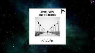 Trance Ferhat - Beautiful Feelings (Original Mix) [NAHAWAND RECORDINGS]