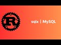 Rust | sqlx | MySQL | Tutorial