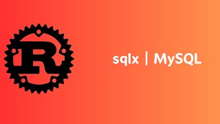 Rust | sqlx | MySQL | Tutorial