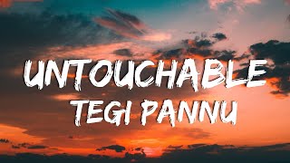 UNTOUCHABLE (Lyrics) - TEGI PANNU | MANNI SANDHU | LATEST PUNJABI SONGS 2022