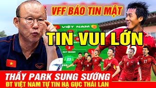 🔴TIN VUI: HLV Park Hang Seo Bất Ngờ Được VFF Báo Tin Cực Vui Trước Trận Gặp Thái Lan