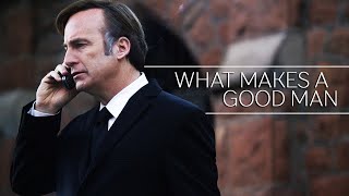 Better Call Saul || What Makes A Good Man?