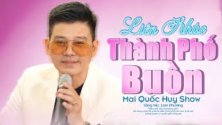 Liên Khúc Thành Phố Buồn - Mai Quốc Huy Show | Bản Ghita Mới Nhẹ Nhàng Dễ Nghe Đặc Biệt Hay