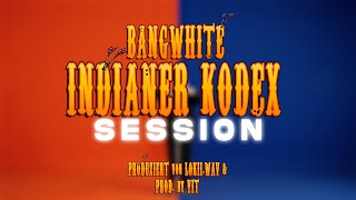 BANGWHITE - INDIANER KODEX SESSION (OFFICAL VIDEO)