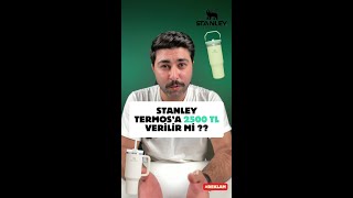 STANLEY TERMOSLAR FİYATINI HAK EDİYOR MU ?