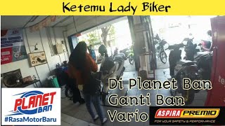 Ketemu Lady Biker Di Planet Ban | Ganti Ban Aspira Premio di Vario Matic #Motovlog #ladyBiker