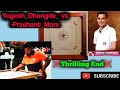 Amazing Carrom match Yogesh_Dhongde vs Prashant_More @sanjeewacarromlive