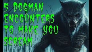 (E.62) 5 True Scary Dogman Encounters Told for the First Time Ever