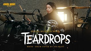 Teardrops - BMTH (Drum Cover by Solehati) House Music School Jember