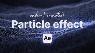 How To Master particles In After Effects (Under 1 Minutes)