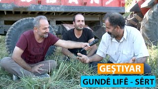 GEŞTIYAR - GUNDÊ LIFÊ - SÊRT